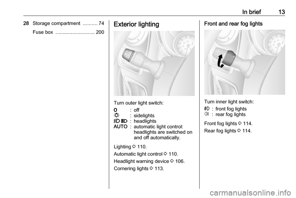 VAUXHALL MOVANO_B 2019  Owners Manual In brief1328Storage compartment  ..........74
Fuse box  ............................ 200Exterior lighting
Turn outer light switch:
7:off0:sidelights9 P:headlightsAUTO:automatic light control:
headligh