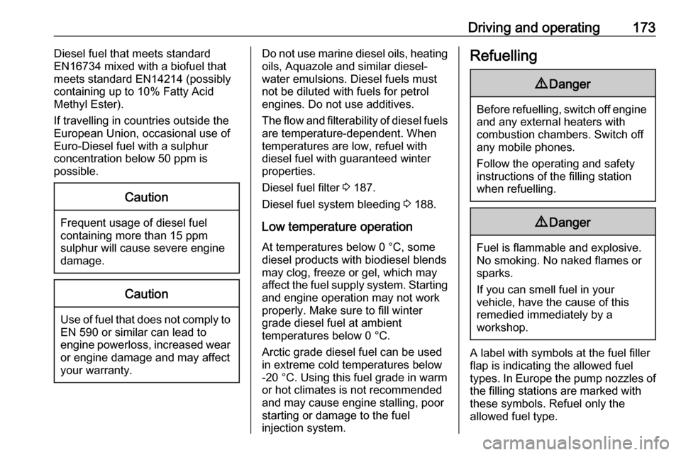 VAUXHALL MOVANO_B 2019  Owners Manual Driving and operating173Diesel fuel that meets standard
EN16734 mixed with a biofuel that
meets standard EN14214 (possibly
containing up to 10% Fatty Acid
Methyl Ester).
If travelling in countries out