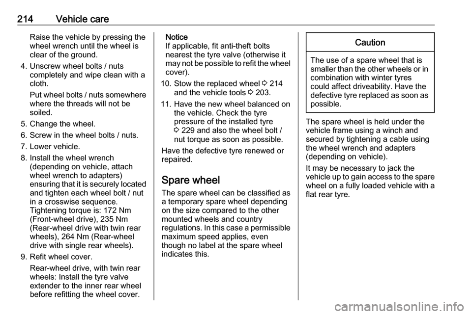 VAUXHALL MOVANO_B 2019 Owners Manual 214Vehicle careRaise the vehicle by pressing the
wheel wrench until the wheel is
clear of the ground.
4. Unscrew wheel bolts / nuts completely and wipe clean with a
cloth.
Put wheel bolts / nuts somew VAUXHALL MOVANO_B 2019 Owners Manual 214Vehicle careRaise the vehicle by pressing the
wheel wrench until the wheel is
clear of the ground.
4. Unscrew wheel bolts / nuts completely and wipe clean with a
cloth.
Put wheel bolts / nuts somew