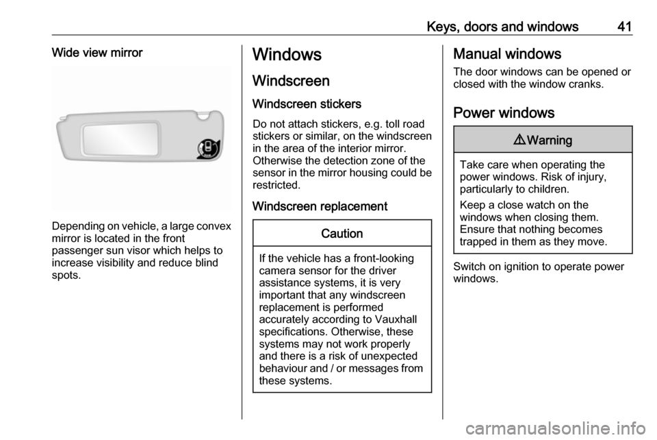 VAUXHALL MOVANO_B 2019 Service Manual Keys, doors and windows41Wide view mirror
Depending on vehicle, a large convexmirror is located in the front
passenger sun visor which helps to
increase visibility and reduce blind
spots.
Windows
Wind VAUXHALL MOVANO_B 2019 Service Manual Keys, doors and windows41Wide view mirror
Depending on vehicle, a large convexmirror is located in the front
passenger sun visor which helps to
increase visibility and reduce blind
spots.
Windows
Wind