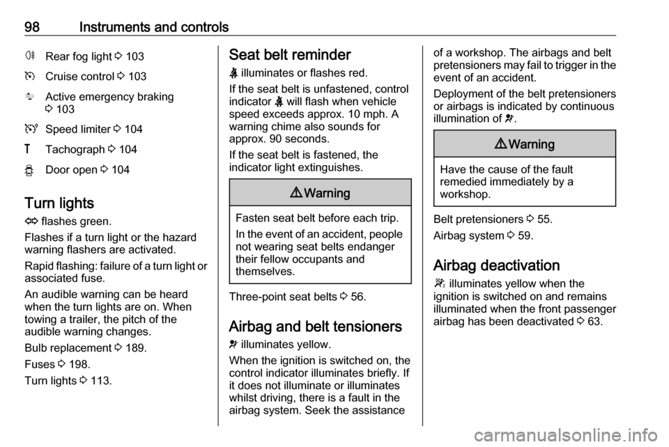 VAUXHALL MOVANO_B 2019  Owners Manual 98Instruments and controlsøRear fog light 3 103mCruise control  3 103lActive emergency braking
3  103USpeed limiter  3 104&Tachograph  3 104yDoor open  3 104
Turn lights
O  flashes green.
Flashes if 