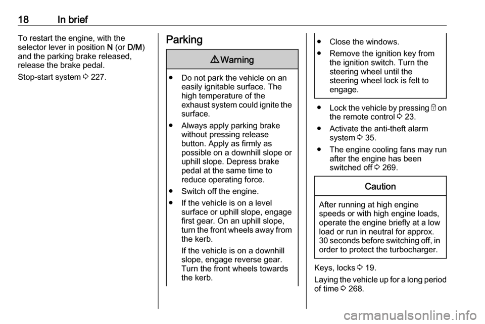 VAUXHALL MOVANO_B 2020  Owners Manual 18In briefTo restart the engine, with the
selector lever in position  N (or  D/M )
and the parking brake released, release the brake pedal.
Stop-start system  3 227.Parking9 Warning
● Do not park th