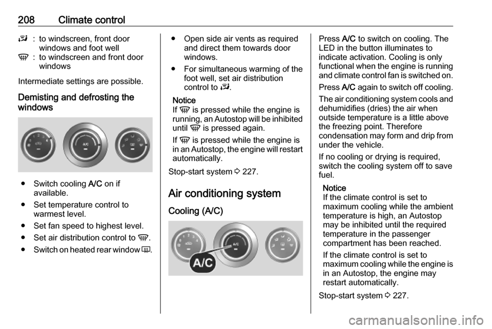 VAUXHALL MOVANO_B 2020 Owners Manual 208Climate controlJ:to windscreen, front door
windows and foot wellV:to windscreen and front door
windows
Intermediate settings are possible.
Demisting and defrosting the
windows
● Switch cooling A VAUXHALL MOVANO_B 2020 Owners Manual 208Climate controlJ:to windscreen, front door
windows and foot wellV:to windscreen and front door
windows
Intermediate settings are possible.
Demisting and defrosting the
windows
● Switch cooling A