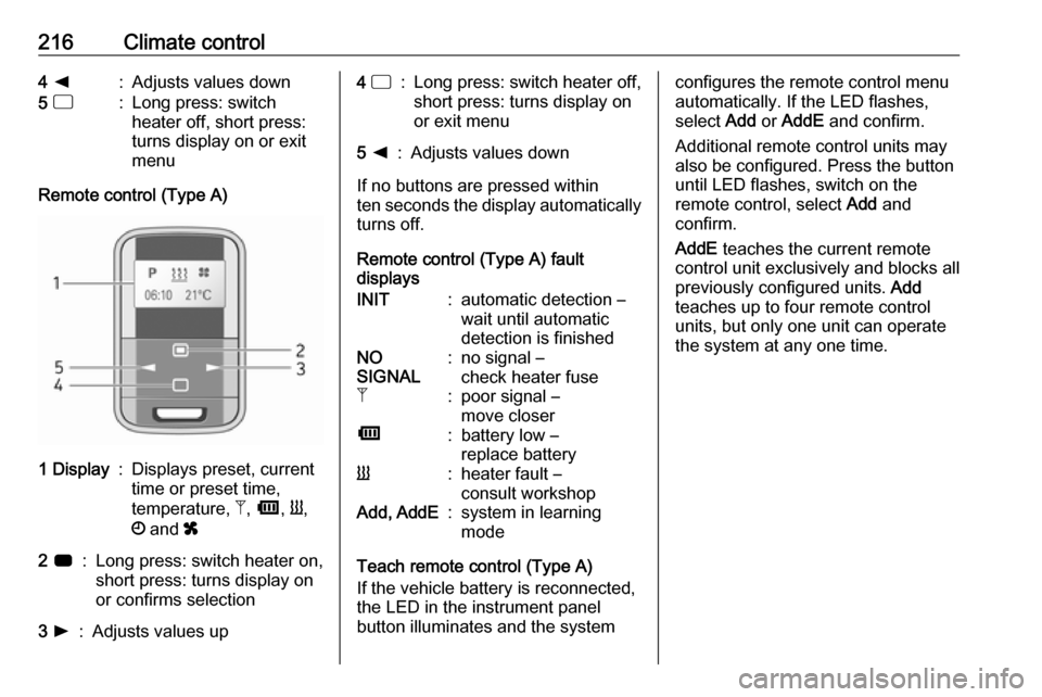 VAUXHALL MOVANO_B 2020 Owners Manual 216Climate control4 k:Adjusts values down5 d:Long press: switch
heater off, short press:
turns display on or exit
menu
Remote control (Type A)
1 Display:Displays preset, current
time or preset time, VAUXHALL MOVANO_B 2020 Owners Manual 216Climate control4 k:Adjusts values down5 d:Long press: switch
heater off, short press:
turns display on or exit
menu
Remote control (Type A)
1 Display:Displays preset, current
time or preset time,