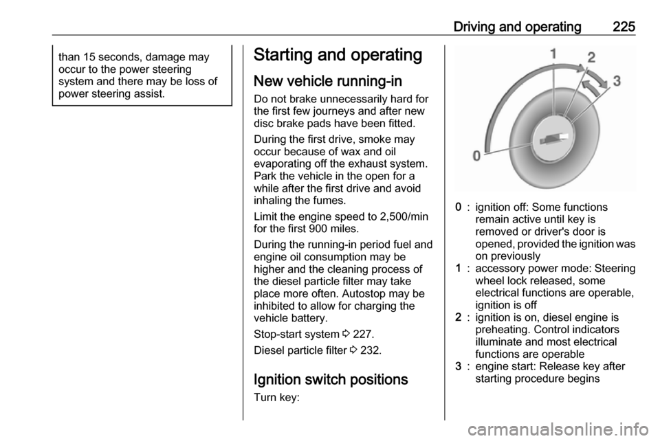 VAUXHALL MOVANO_B 2020 Owners Manual Driving and operating225than 15 seconds, damage mayoccur to the power steering
system and there may be loss of
power steering assist.Starting and operating
New vehicle running-in
Do not brake unnecess VAUXHALL MOVANO_B 2020 Owners Manual Driving and operating225than 15 seconds, damage mayoccur to the power steering
system and there may be loss of
power steering assist.Starting and operating
New vehicle running-in
Do not brake unnecess
