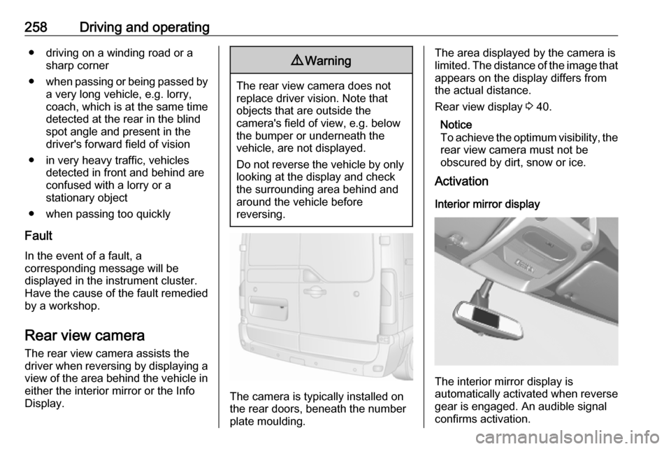 VAUXHALL MOVANO_B 2020 Owners Manual 258Driving and operating● driving on a winding road or asharp corner
● when passing or being passed by
a very long vehicle, e.g. lorry,
coach, which is at the same time
detected at the rear in the VAUXHALL MOVANO_B 2020 Owners Manual 258Driving and operating● driving on a winding road or asharp corner
● when passing or being passed by
a very long vehicle, e.g. lorry,
coach, which is at the same time
detected at the rear in the