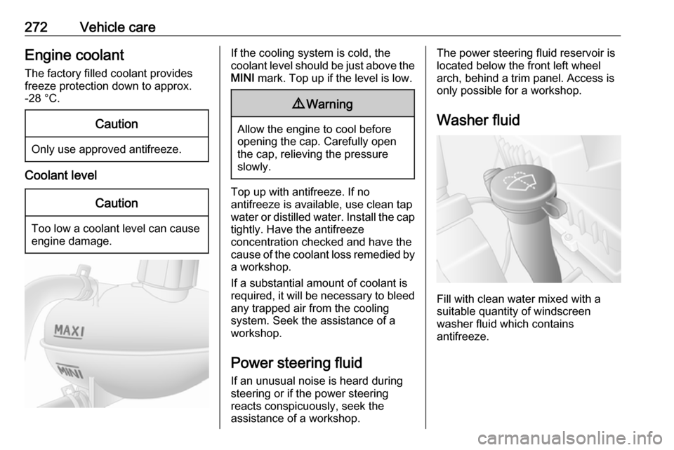 VAUXHALL MOVANO_B 2020 Owners Manual 272Vehicle careEngine coolantThe factory filled coolant provides
freeze protection down to approx.
-28 °C.Caution
Only use approved antifreeze.
Coolant level
Caution
Too low a coolant level can cause VAUXHALL MOVANO_B 2020 Owners Manual 272Vehicle careEngine coolantThe factory filled coolant provides
freeze protection down to approx.
-28 °C.Caution
Only use approved antifreeze.
Coolant level
Caution
Too low a coolant level can cause
