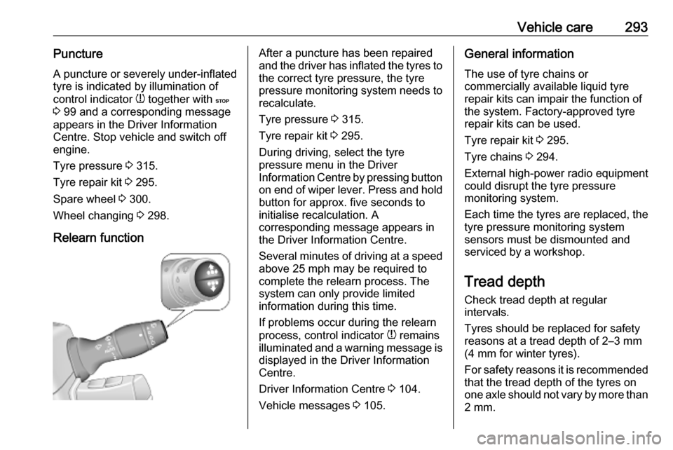 VAUXHALL MOVANO_B 2020 Owners Manual Vehicle care293PunctureA puncture or severely under-inflated
tyre is indicated by illumination of
control indicator w together with C
3 99 and a corresponding message
appears in the Driver Informat VAUXHALL MOVANO_B 2020 Owners Manual Vehicle care293PunctureA puncture or severely under-inflated
tyre is indicated by illumination of
control indicator w together with C
3 99 and a corresponding message
appears in the Driver Informat
