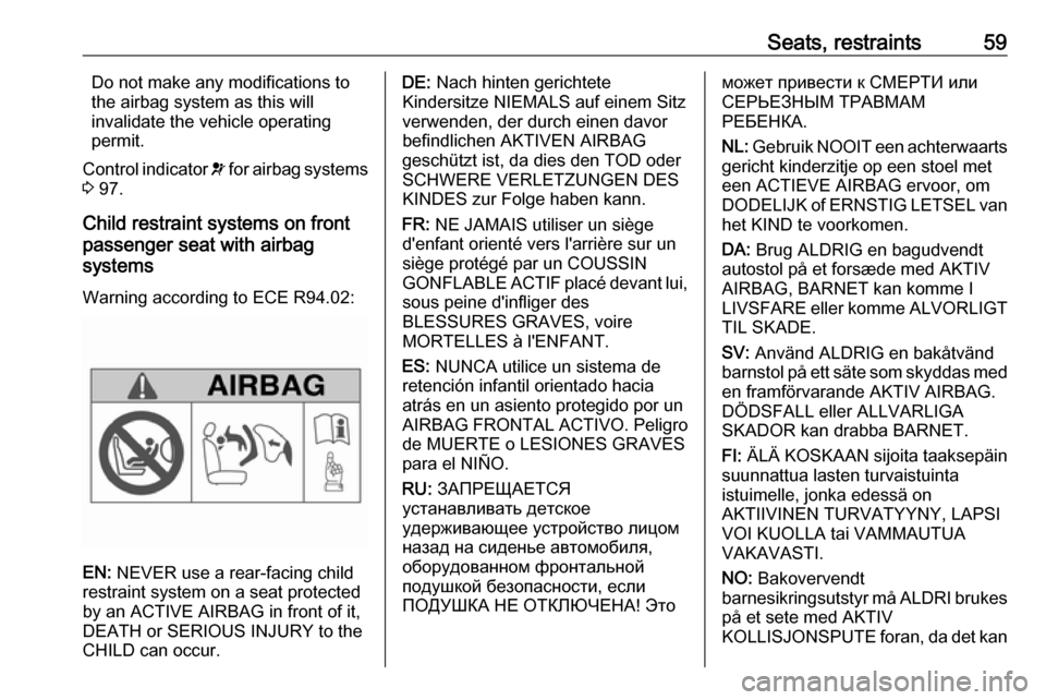 VAUXHALL MOVANO_B 2020 Repair Manual Seats, restraints59Do not make any modifications to
the airbag system as this will
invalidate the vehicle operating
permit.
Control indicator v for airbag systems
3 97.
Child restraint systems on fr VAUXHALL MOVANO_B 2020 Repair Manual Seats, restraints59Do not make any modifications to
the airbag system as this will
invalidate the vehicle operating
permit.
Control indicator v for airbag systems
3 97.
Child restraint systems on fr