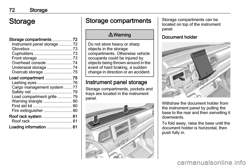 VAUXHALL MOVANO_B 2020 Manual PDF 72StorageStorageStorage compartments................72
Instrument panel storage ...........72
Glovebox ................................... 73
Cupholders ................................ 73
Front stora VAUXHALL MOVANO_B 2020 Manual PDF 72StorageStorageStorage compartments................72
Instrument panel storage ...........72
Glovebox ................................... 73
Cupholders ................................ 73
Front stora