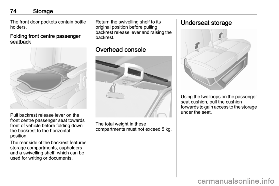 VAUXHALL MOVANO_B 2020 Owners Manual 74StorageThe front door pockets contain bottle
holders.
Folding front centre passenger
seatback
Pull backrest release lever on the
front centre passenger seat towards
front of vehicle before folding d VAUXHALL MOVANO_B 2020 Owners Manual 74StorageThe front door pockets contain bottle
holders.
Folding front centre passenger
seatback
Pull backrest release lever on the
front centre passenger seat towards
front of vehicle before folding d