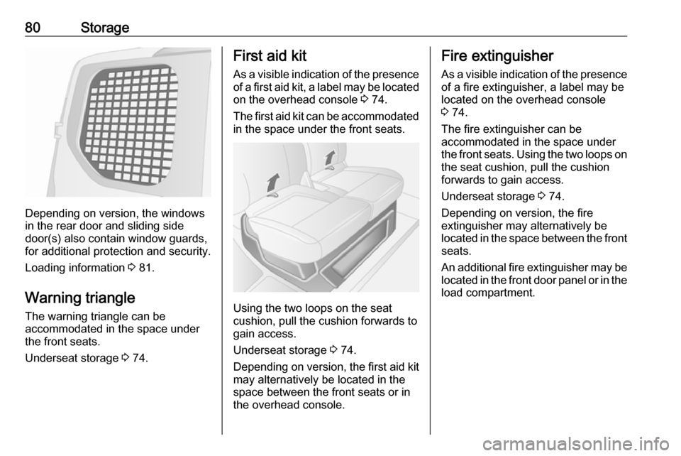 VAUXHALL MOVANO_B 2020 Manual Online 80Storage
Depending on version, the windows
in the rear door and sliding side
door(s) also contain window guards,
for additional protection and security.
Loading information  3 81.
Warning triangle
Th
