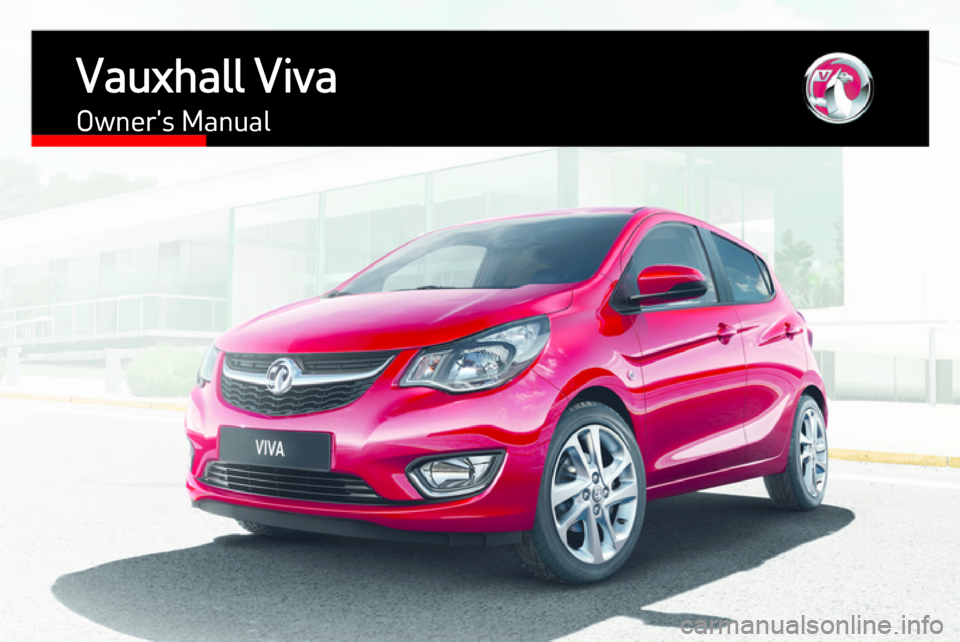 VAUXHALL VIVA 2016.5  Owners Manual Vauxhall VivaOwners Manual 