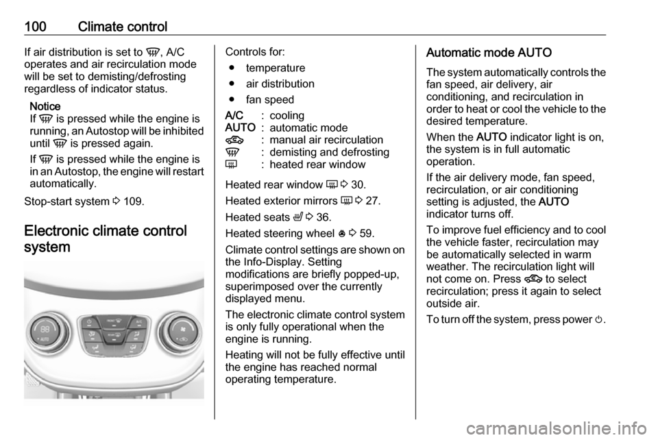 VAUXHALL VIVA 2018 Owners Manual 100Climate controlIf air distribution is set to V, A/C
operates and air recirculation mode will be set to demisting/defrosting
regardless of indicator status.
Notice
If V is pressed while the engine VAUXHALL VIVA 2018 Owners Manual 100Climate controlIf air distribution is set to V, A/C
operates and air recirculation mode will be set to demisting/defrosting
regardless of indicator status.
Notice
If V is pressed while the engine