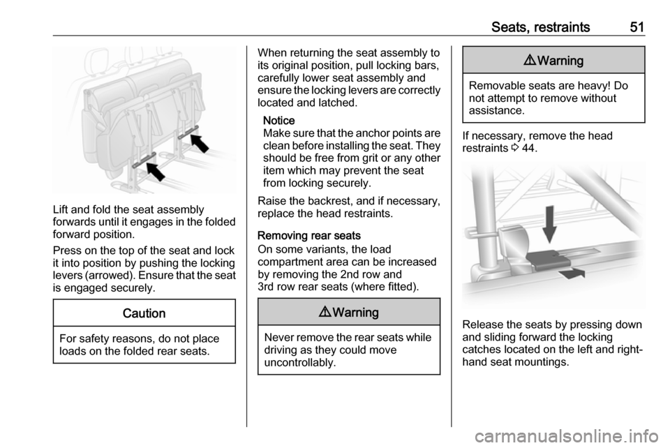 VAUXHALL VIVARO 2017.5  Owners Manual Seats, restraints51
Lift and fold the seat assembly
forwards until it engages in the folded
forward position.
Press on the top of the seat and lock
it into position by pushing the locking
levers (arro