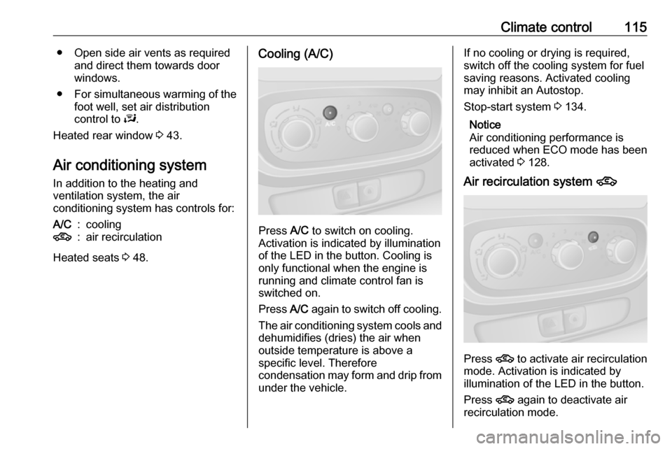 VAUXHALL VIVARO 2018 Owners Manual Climate control115● Open side air vents as requiredand direct them towards door
windows.
● For simultaneous warming of the
foot well, set air distribution
control to J.
Heated rear window 3 43.
VAUXHALL VIVARO 2018 Owners Manual Climate control115● Open side air vents as requiredand direct them towards door
windows.
● For simultaneous warming of the
foot well, set air distribution
control to J.
Heated rear window 3 43.