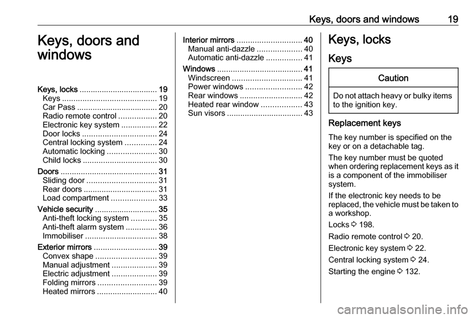 VAUXHALL VIVARO 2018 Owners Manual Keys, doors and windows19Keys, doors and
windowsKeys, locks ................................... 19
Keys .......................................... 19
Car Pass .................................... 20
R VAUXHALL VIVARO 2018 Owners Manual Keys, doors and windows19Keys, doors and
windowsKeys, locks ................................... 19
Keys .......................................... 19
Car Pass .................................... 20
R