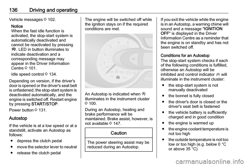VAUXHALL VIVARO 2019 Owners Manual 136Driving and operatingVehicle messages 3 102.
Notice
When the fast idle function is
activated, the stop-start system is
automatically deactivated and
cannot be reactivated by pressing
Î . LED in bu VAUXHALL VIVARO 2019 Owners Manual 136Driving and operatingVehicle messages 3 102.
Notice
When the fast idle function is
activated, the stop-start system is
automatically deactivated and
cannot be reactivated by pressing
Î . LED in bu
