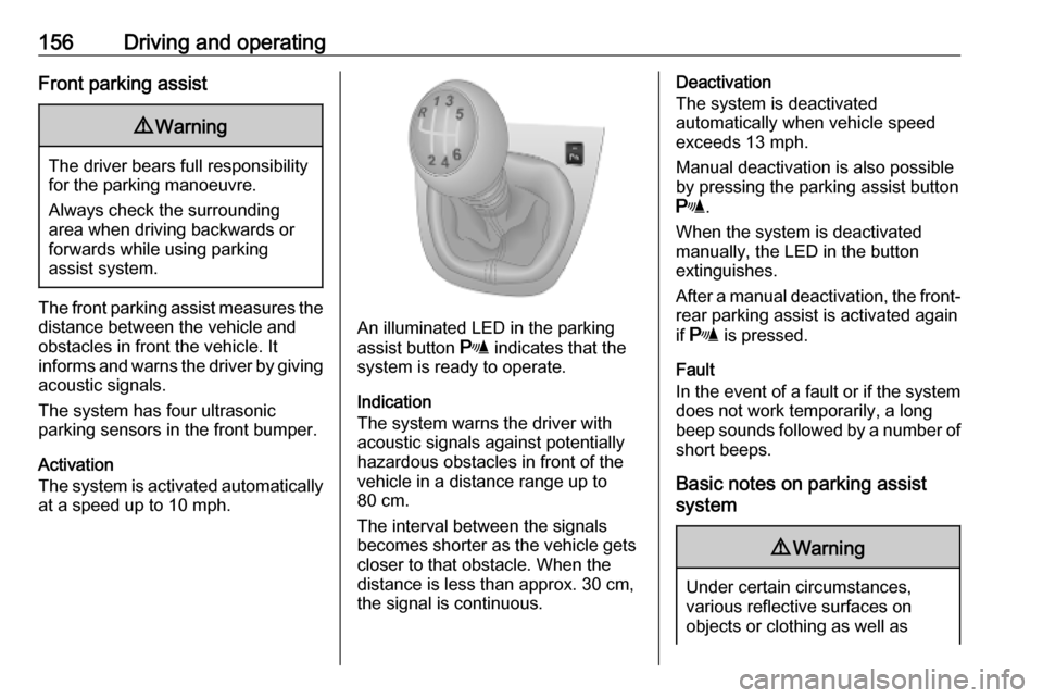 VAUXHALL VIVARO 2019 Owners Manual 156Driving and operatingFront parking assist9Warning
The driver bears full responsibility
for the parking manoeuvre.
Always check the surrounding
area when driving backwards or
forwards while using pa VAUXHALL VIVARO 2019 Owners Manual 156Driving and operatingFront parking assist9Warning
The driver bears full responsibility
for the parking manoeuvre.
Always check the surrounding
area when driving backwards or
forwards while using pa