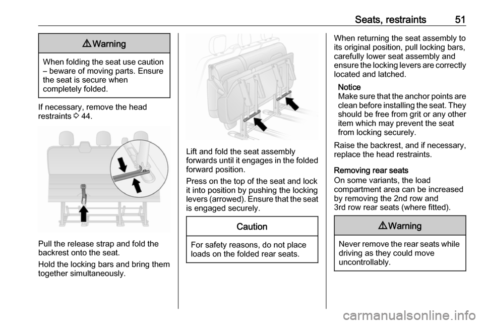 VAUXHALL VIVARO 2019  Owners Manual Seats, restraints519Warning
When folding the seat use caution
– beware of moving parts. Ensure
the seat is secure when
completely folded.
If necessary, remove the head
restraints  3 44.
Pull the rel