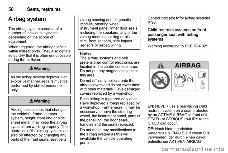 VAUXHALL VIVARO 2019 Owners Manual 58Seats, restraintsAirbag systemThe airbag system consists of a
number of individual systems
depending on the scope of
equipment.
When triggered, the airbags inflate
within milliseconds. They also def VAUXHALL VIVARO 2019 Owners Manual 58Seats, restraintsAirbag systemThe airbag system consists of a
number of individual systems
depending on the scope of
equipment.
When triggered, the airbags inflate
within milliseconds. They also def