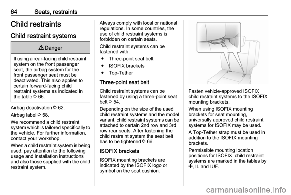 VAUXHALL VIVARO 2019 Repair Manual 64Seats, restraintsChild restraintsChild restraint systems9 Danger
If using a rear-facing child restraint
system on the front passenger
seat, the airbag system for the
front passenger seat must be
dea VAUXHALL VIVARO 2019 Repair Manual 64Seats, restraintsChild restraintsChild restraint systems9 Danger
If using a rear-facing child restraint
system on the front passenger
seat, the airbag system for the
front passenger seat must be
dea
