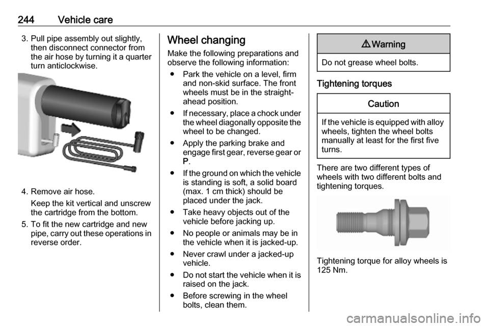 VAUXHALL VIVARO C 2020  Owners Manual 244Vehicle care3. Pull pipe assembly out slightly,then disconnect connector from
the air hose by turning it a quarter
turn anticlockwise.
4. Remove air hose.
Keep the kit vertical and unscrew
the cart