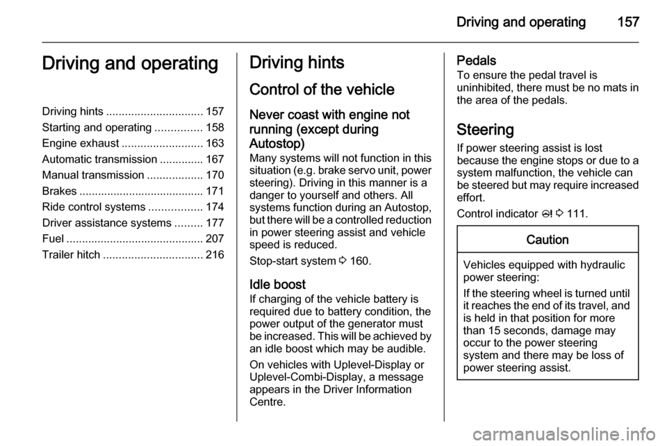 VAUXHALL ZAFIRA TOURER 2014  Owners Manual Driving and operating157Driving and operatingDriving hints............................... 157
Starting and operating ...............158
Engine exhaust .......................... 163
Automatic transmis