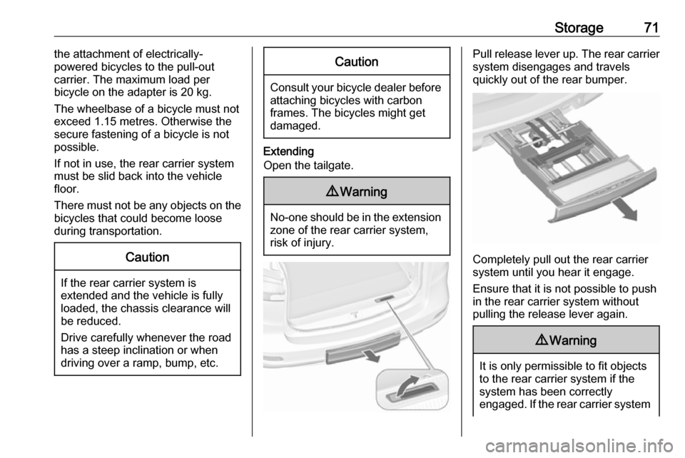 VAUXHALL ZAFIRA TOURER 2016 Manual PDF Storage71the attachment of electrically-
powered bicycles to the pull-out
carrier. The maximum load per
bicycle on the adapter is 20 kg.
The wheelbase of a bicycle must not
exceed 1.15 metres. Otherwi VAUXHALL ZAFIRA TOURER 2016 Manual PDF Storage71the attachment of electrically-
powered bicycles to the pull-out
carrier. The maximum load per
bicycle on the adapter is 20 kg.
The wheelbase of a bicycle must not
exceed 1.15 metres. Otherwi