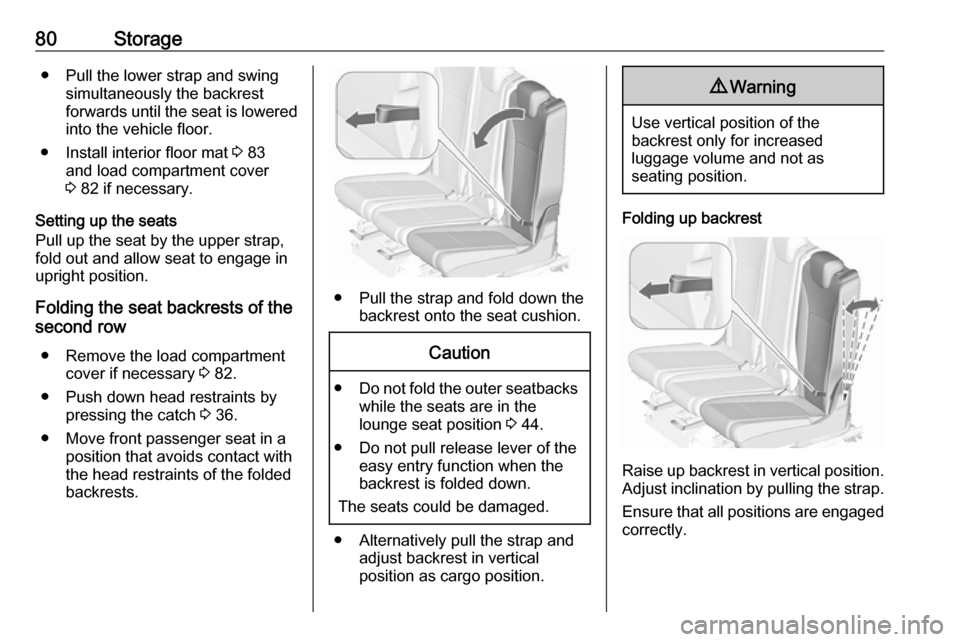 VAUXHALL ZAFIRA TOURER 2016 Manual Online 80Storage● Pull the lower strap and swingsimultaneously the backrest
forwards until the seat is lowered
into the vehicle floor.
● Install interior floor mat 3 83
and load compartment cover
3 82 VAUXHALL ZAFIRA TOURER 2016 Manual Online 80Storage● Pull the lower strap and swingsimultaneously the backrest
forwards until the seat is lowered
into the vehicle floor.
● Install interior floor mat 3 83
and load compartment cover
3 82