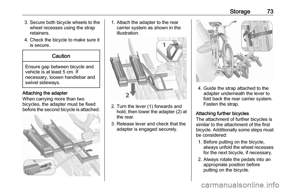 VAUXHALL ZAFIRA TOURER 2017 Manual PDF Storage733.Secure both bicycle wheels to the
wheel recesses using the strap
retainers.
4. Check the bicycle to make sure it is secure.Caution
Ensure gap between bicycle and
vehicle is at least 5 cm. I