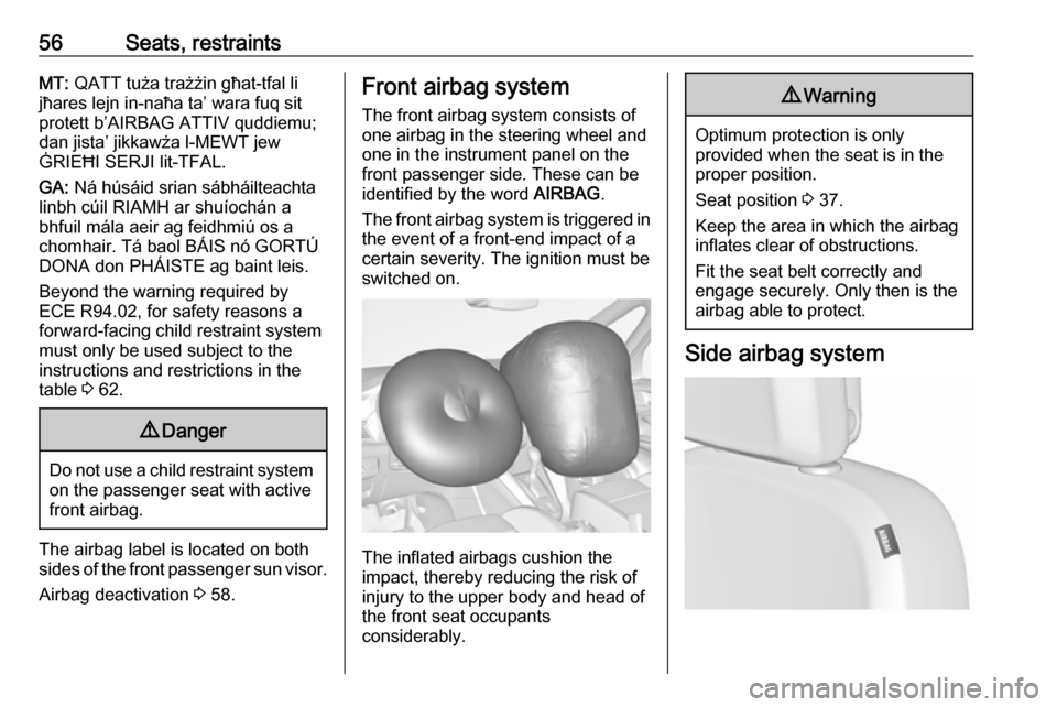 VAUXHALL ZAFIRA TOURER 2017.5  Owners Manual 56Seats, restraintsMT: QATT tuża trażżin għat-tfal li
jħares lejn in-naħa ta’ wara fuq sit
protett b’AIRBAG ATTIV quddiemu;
dan jista’ jikkawża l-MEWT jew
ĠRIEĦI SERJI lit-TFAL.
GA:  N�