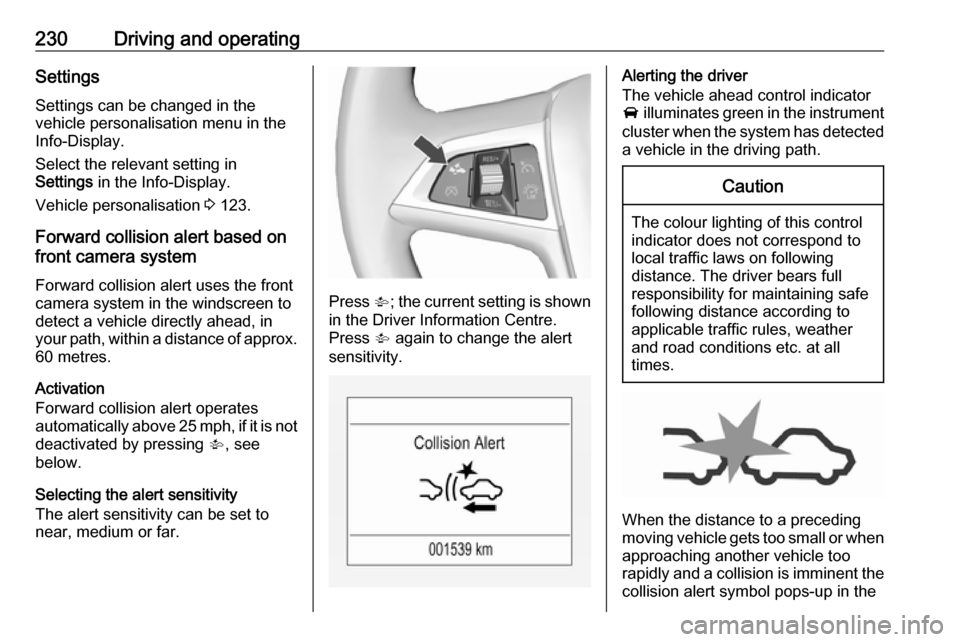 VAUXHALL ZAFIRA TOURER 2018.5 Owners Manual 230Driving and operatingSettings
Settings can be changed in the
vehicle personalisation menu in the
Info-Display.
Select the relevant setting in
Settings in the Info-Display.
Vehicle personalisation VAUXHALL ZAFIRA TOURER 2018.5 Owners Manual 230Driving and operatingSettings
Settings can be changed in the
vehicle personalisation menu in the
Info-Display.
Select the relevant setting in
Settings in the Info-Display.
Vehicle personalisation