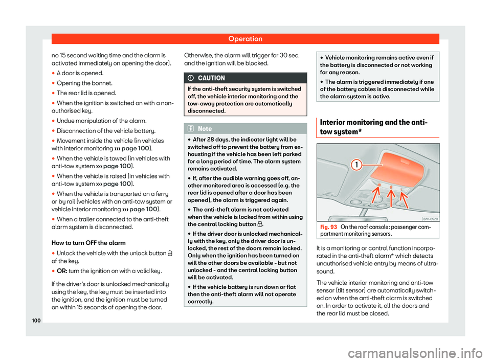 Seat Alhambra 2020  Owners Manual Operation
no 15 second waiting time and the alarm is
activ at
ed immediat ely on opening the door).
