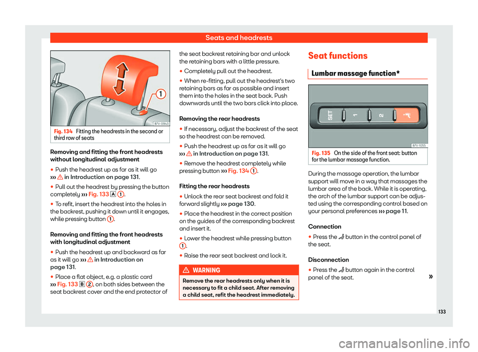 Seat Alhambra 2020  Owners Manual Seats and headrests
Fig. 134 
Fitting the headrests in the second or
third row of seats Removing and fitting the front headrests
without l
ongit
udinal adjustment
