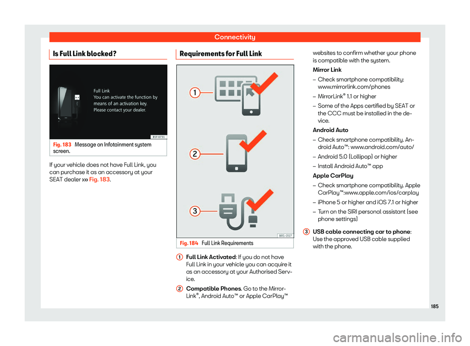 Seat Alhambra 2020  Owners Manual Connectivity
Is Full Link blocked? Fig. 183 
Message on Infotainment system
scr een. If your vehicle does not have Full Link, you
can pur
chase it as an accessory at your
SEAT deal er 
