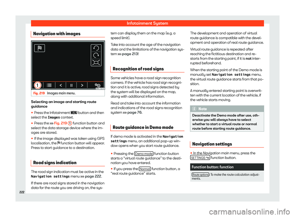 Seat Alhambra 2020  Owners Manual Infotainment System
Navigation with images Fig. 219 
Images main menu. Selecting an image and starting route
guidance
