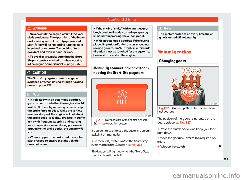 Seat Alhambra 2020  Owners Manual Start and driving
WARNING
