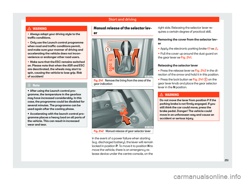 Seat Alhambra 2020  Owners Manual Start and driving
WARNING
