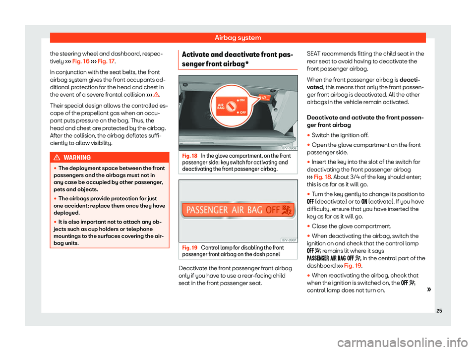 Seat Alhambra 2020 Owners Guide Airbag system
the steering wheel and dashboard, respec-
tiv ely 
