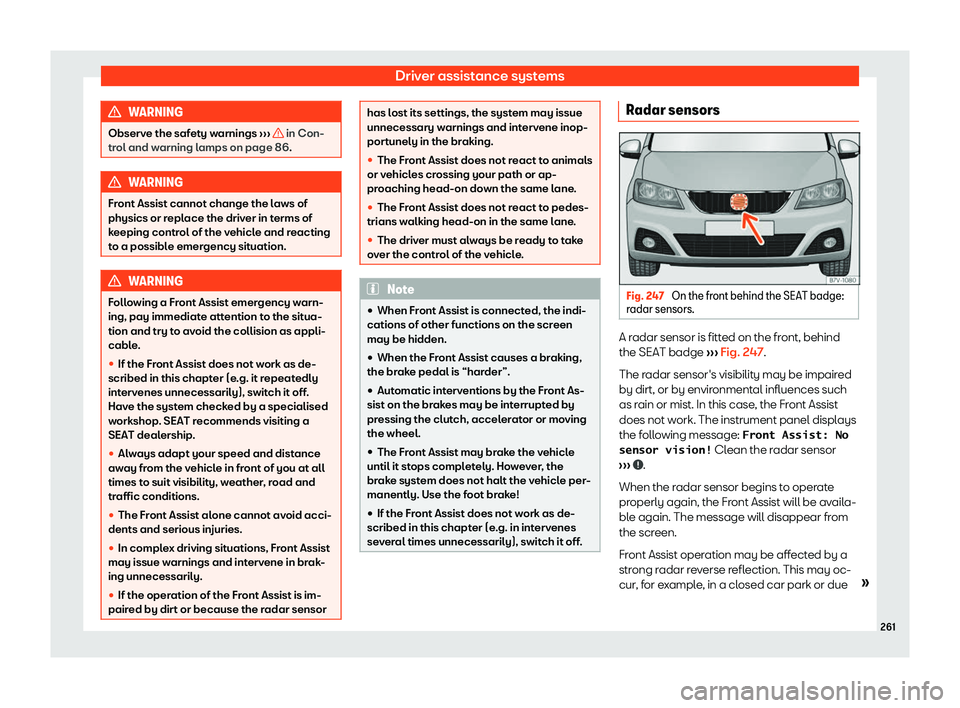 Seat Alhambra 2020  Owners Manual Driver assistance systems
WARNING
Observe the safety warnings  