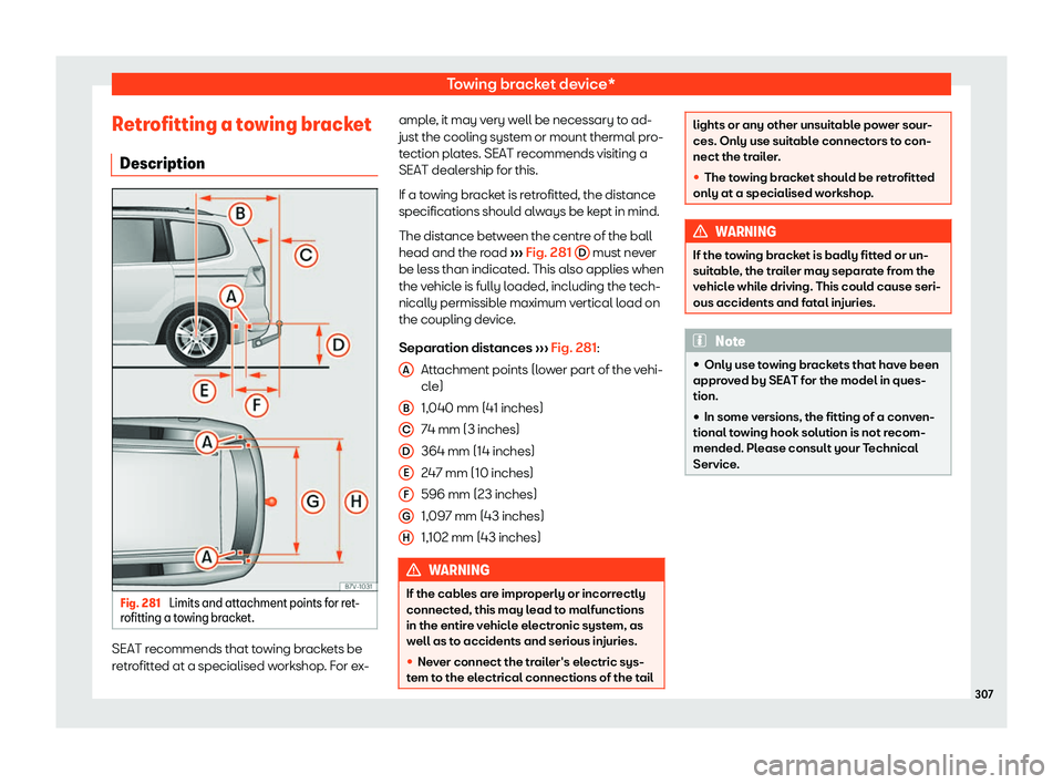 Seat Alhambra 2020  Owners Manual Towing bracket device*
Retrofitting a towing bracket Description Fig. 281 
Limits and attachment points for ret-
r ofitting a t o
wing br ack
et.SEAT recommends that towing brackets be
r
etr
ofitt ed 