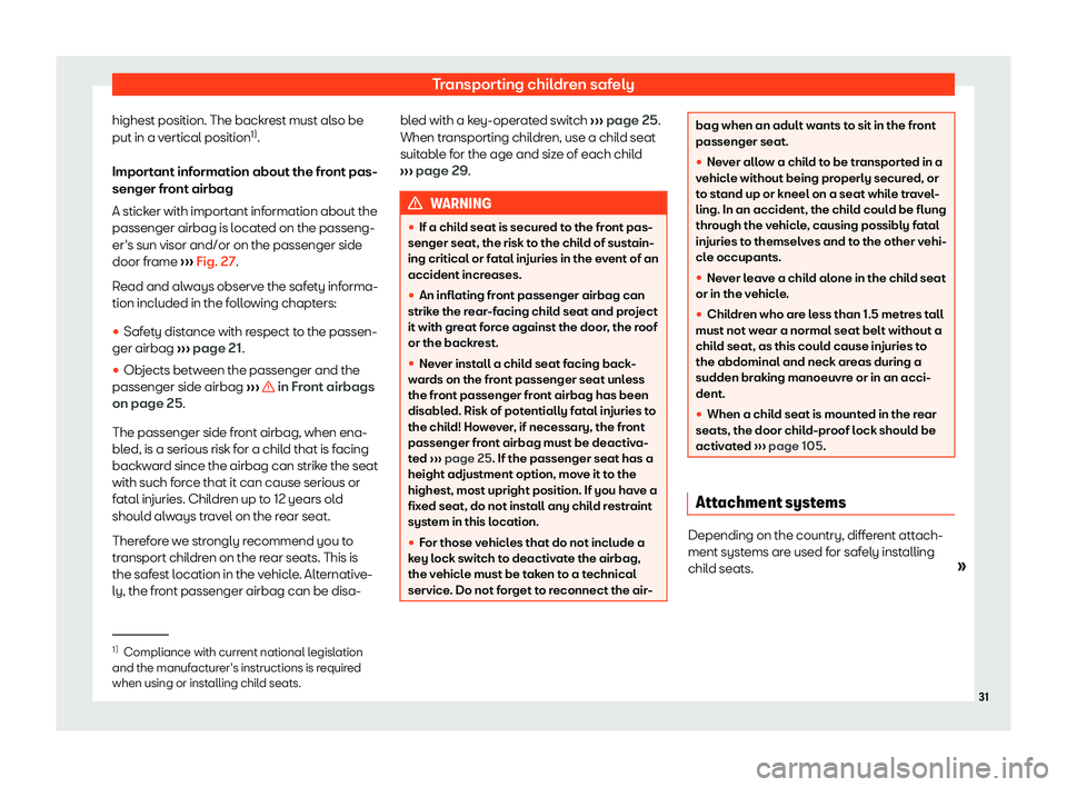 Seat Alhambra 2020 Owners Guide Transporting children safely
highest position. The backrest must also be
put in a v ertical position 1)
.
Impor tant inf
ormation about the fr
ont pas-
senger front airbag
A sticker with important inf