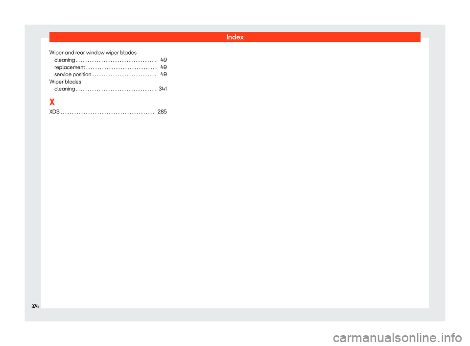 Seat Alhambra 2020  Owners Manual Index
Wiper and rear window wiper blades cleaning . . . . . . . . . . . . . . . . . . . . . . . . . . . . . . . . .\
 . .
49
r epl
acement . . . . . . . . . . . . . . . . . . . . . . . . . . . . . . .