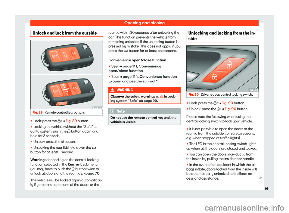 Seat Alhambra 2020  Owners Manual Opening and closing
Unlock and lock from the outside Fig. 89 
Remote control key: buttons. 