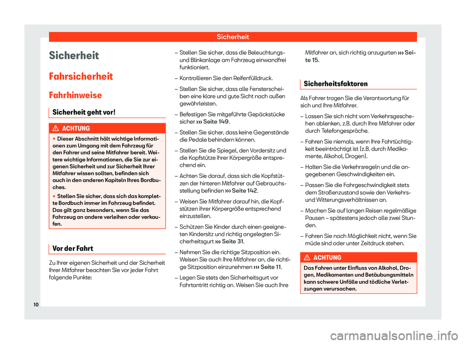 Seat Alhambra 2020  Betriebsanleitung (in German) Sicherheit
Sicherheit
F ahrsicherheit
F
ahrhinweise
Sicherheit geht vor! ACHTUNG
