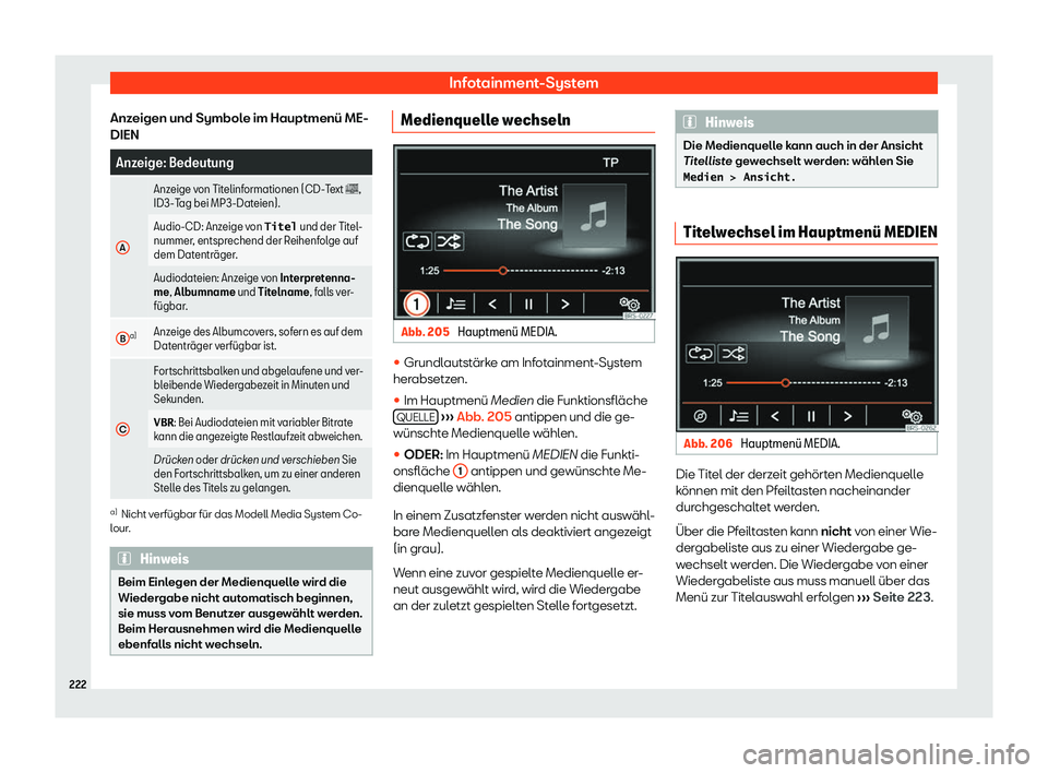 Seat Alhambra 2020  Betriebsanleitung (in German) Infotainment-System
Anzeigen und Symbole im Hauptmenü ME-
DIEN Anzeige: Bedeutung
A Anzeige von Titelinformationen (CD-Text �,
ID3-T ag bei MP3-Dat
eien).
Audio-CD: Anzeige von �T�i�t�e�l  und der T