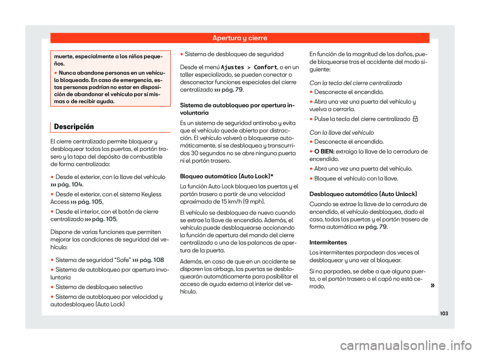 Seat Alhambra 2020  Manual del propietario (in Spanish) Apertura y cierre
muerte, especialmente a los ni