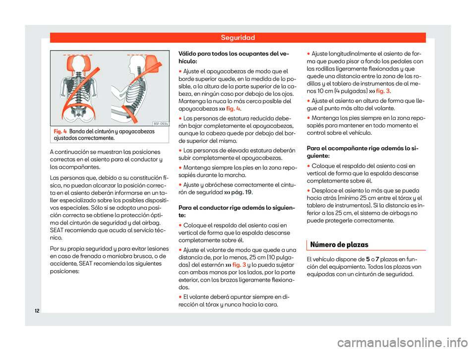 Seat Alhambra 2020 Manual del propietario (in Spanish) Seguridad
Fig. 4
Banda del cintur Seat Alhambra 2020 Manual del propietario (in Spanish) Seguridad
Fig. 4
Banda del cintur
