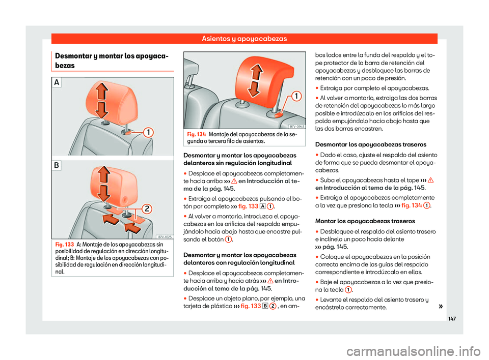 Seat Alhambra 2020  Manual del propietario (in Spanish) Asientos y apoyacabezas
Desmontar y montar los apoyaca-
be z
as Fig. 133
A: Montaje de los apoyacabezas sin
posibilidad de r egulaci